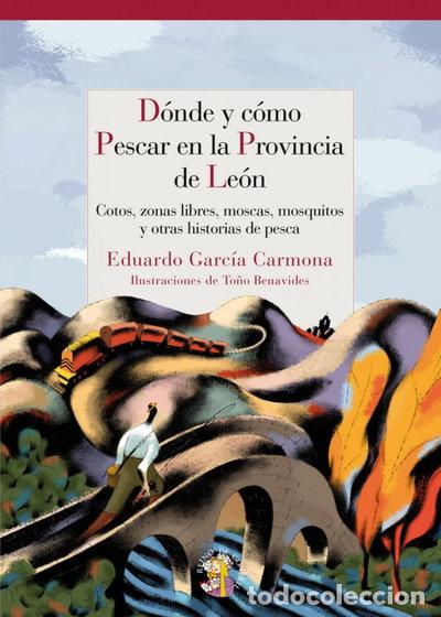 Libros: D&oacute;nde y c&oacute;mo pescar en Le&oacute;n- 9788493821623