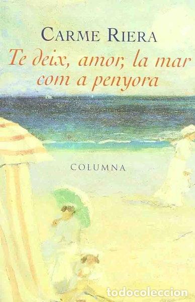 Libri di seconda mano: Te deix, amor, la mar com a penyora- 9788483003886