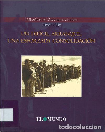 B&uuml;cher: Un dif&iacute;cil arranque, una esforzada consolidaci&oacute;n (25 a&ntilde;os de Castilla y Le&oacute;n,...- 9788493613549