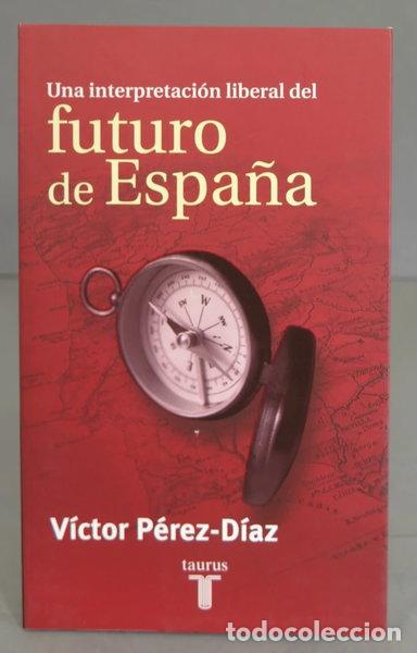 Libros: Una interpretaci&oacute;n liberal del futuro de Espa&ntilde;a- 9788430604807