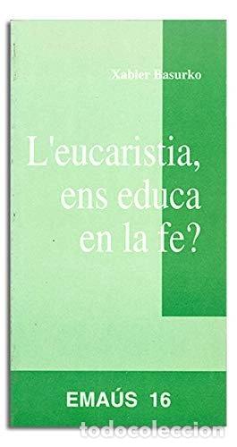 Libros: L'eucaristia, ens educa en la fe?- 9788474673401