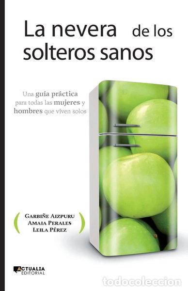 B&uuml;cher: La nevera de los solteros sanos- 9788494056369