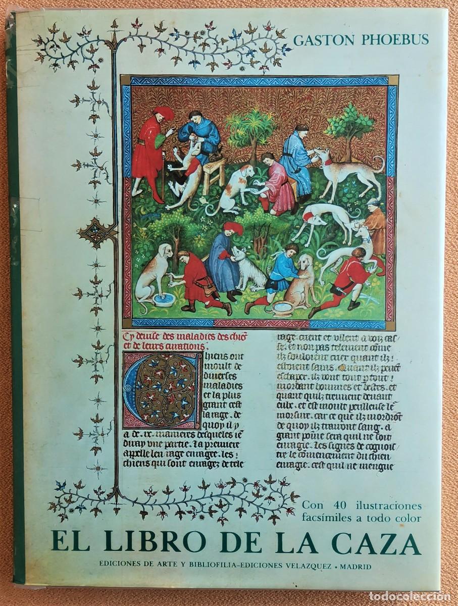 Libros: EL LIBRO DE LA CAZA. FACSIMIL. GASTON PHOEBUS