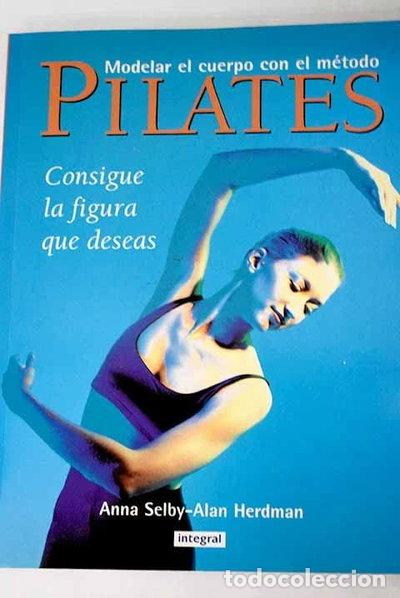 Libros: Modelar el cuerpo con el m&eacute;todo Pilates- 9788479014988