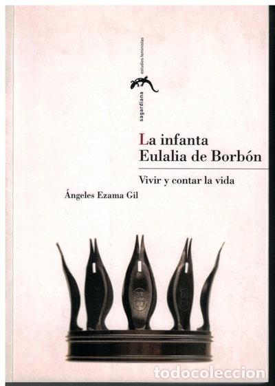 B&uuml;cher: La infanta Eulalia de Borb&oacute;n: vivir y contar la vida- 9788492774081