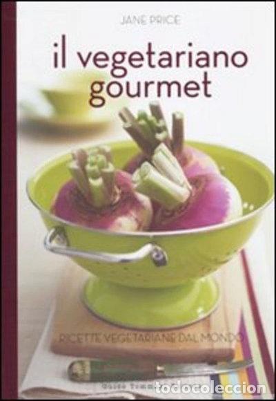 Libros: Il vegetariano gourmet. Ricette vegetariane dal mondo- 9788896621042