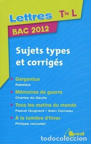 Livres: Lettres Tle L: Sujets types et corrig&eacute;s- 9782749530406