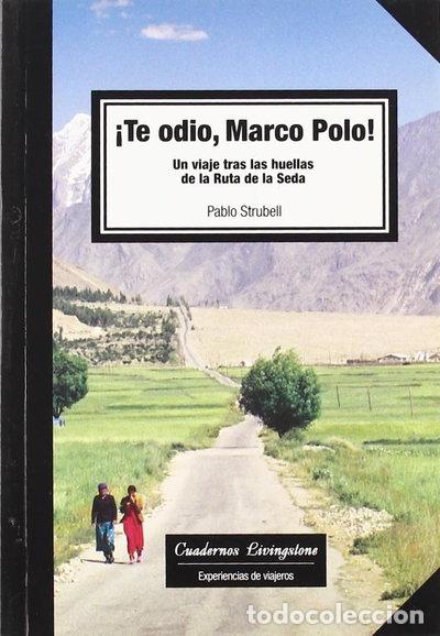 Livres: Te odio Marco Polo! Un viaje tras las huellas de la Ruta de la Seda- 9788492846023