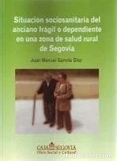 Libros: Situaci&oacute;n sociosanitaria del anciano fr&aacute;gil o dependiente en una zona de salu...- 9788496145290