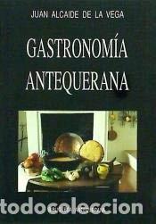 Libri di seconda mano: Gastronom&iacute;a antequerana- 9788460604716