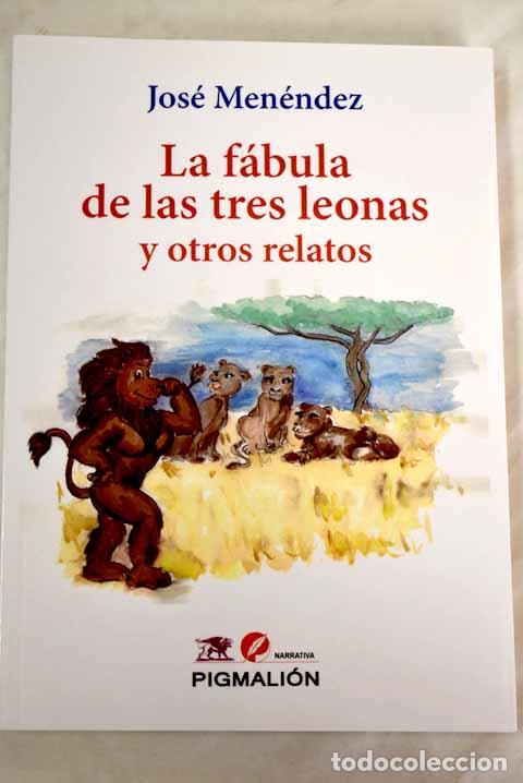 Libros: La f&aacute;bula de las tres leonas y otros relatos.- Men&eacute;ndez Hern&aacute;ndez, Jos&eacute;