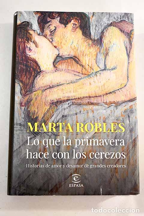 Libros: Lo que la primavera hace con los cerezos: historias de amor y desamor de grandes creadores
