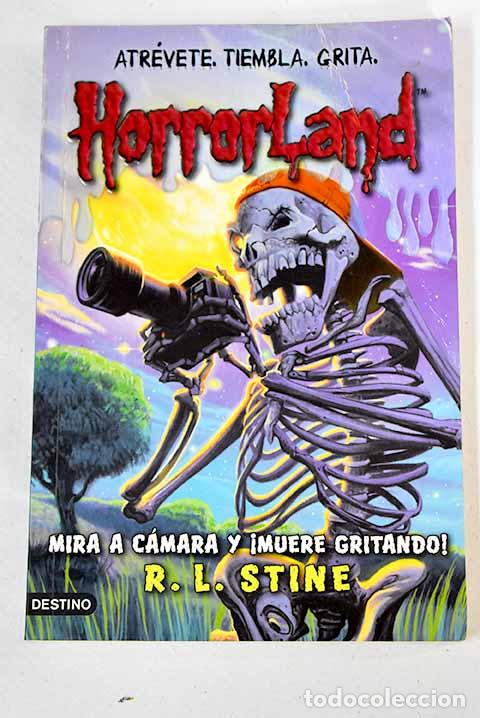 Libros: Mira a c&aacute;mara y &iexcl;muere gritando!.- Stine, R. L.