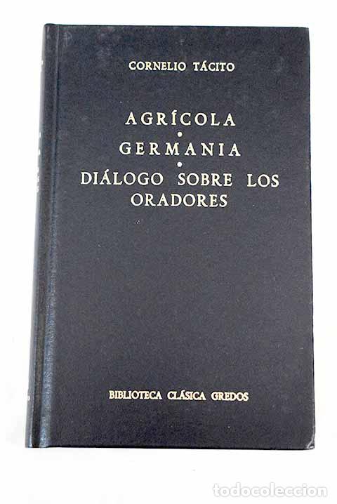 Libros: Agr&iacute;cola ; Germania ; Di&aacute;logo sobre los oradores.- T&aacute;cito, Cayo Cornelio