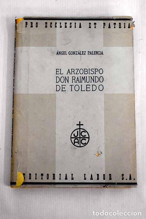 Livros em segunda m&atilde;o: El Arzobispo Don Raimundo de Toledo.- Gonz&aacute;lez Palencia, &Aacute;ngel