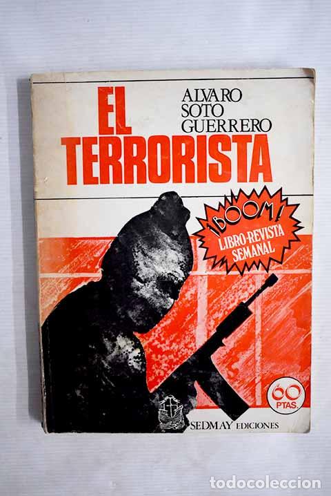 Libros: El terrorista: Soto Guerrero, Alvaro.- Soto Guerrero, Alvaro