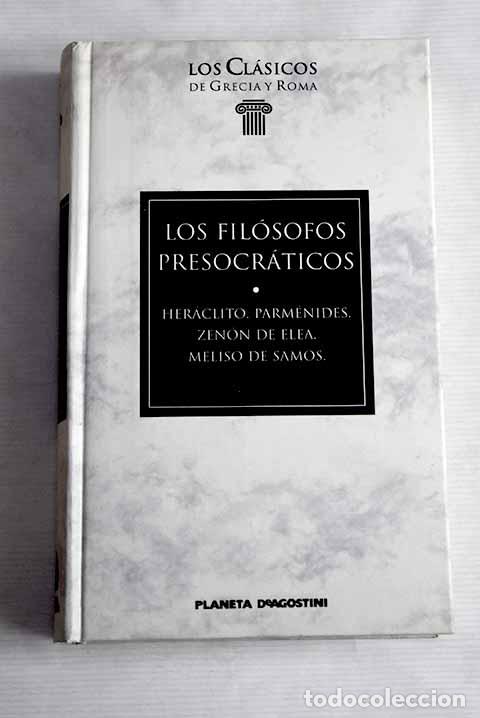 Libros: Los fil&oacute;sofos presocr&aacute;ticos: Her&aacute;clito, Parm&eacute;nides, Zen&oacute;n de Elea, Meliso de Samos