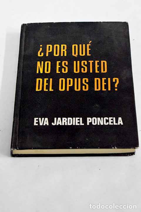 Libros: &iquest;Por qu&eacute; no es usted del Opus Dei?.- Jardiel Poncela, Eva