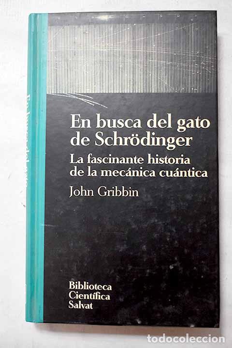 Libros: En busca del gato de Schrodinger: la fascinante historia de la mec&aacute;nica cu&aacute;ntica.- Gribbin, John