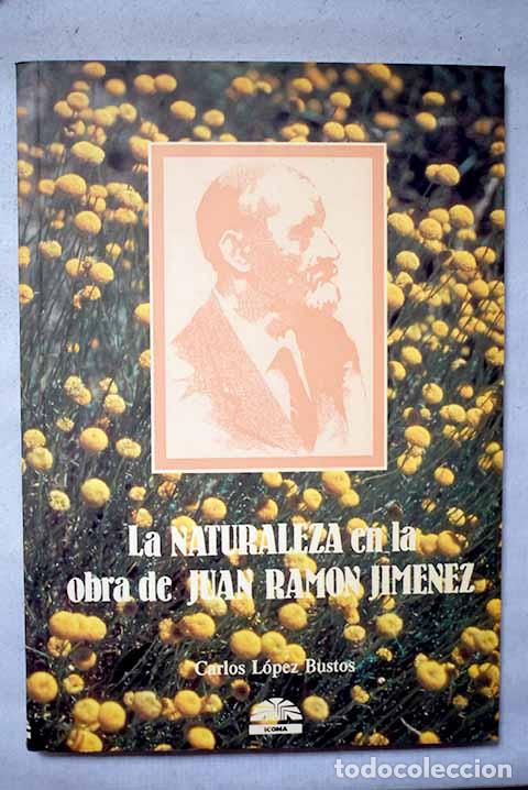 Libros: La naturaleza en la obra de Juan Ram&oacute;n Jim&eacute;nez.- L&oacute;pez Bustos, Carlos