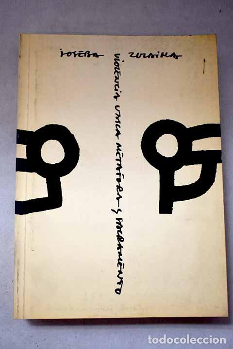 Libros: Violencia vasca: met&aacute;fora y sacramento.- Zulaika, Joseba
