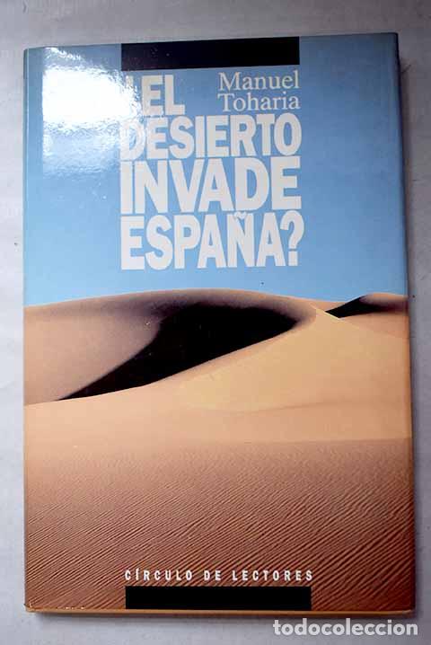 Libros: &iquest;El desierto invade Espa&ntilde;a?.- Toharia, Manuel