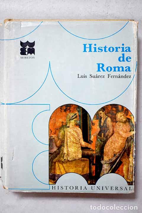 Libros: Historia de Roma: Su&aacute;rez Fern&aacute;ndez, Luis.- Su&aacute;rez Fern&aacute;ndez, Luis
