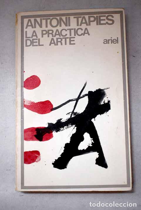 Libros: La pr&aacute;ctica del arte.- Tapies, Antoni - Foto 1