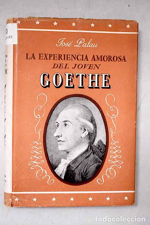 Libros: La experiencia amorosa del j&oacute;ven Goethe.- Palau, Jos&eacute;