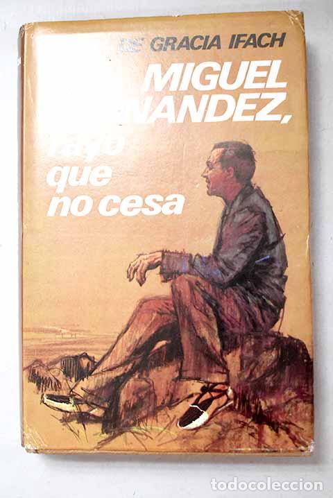 Libros: Miguel Hern&aacute;ndez, rayo que no cesa.- Ifach, Mar&iacute;a de Gracia