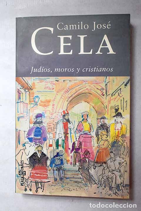 Libros: Jud&iacute;os, moros y cristianos.- Cela, Camilo Jos&eacute;