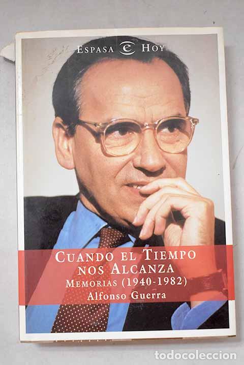 Livros em segunda m&atilde;o: Cuando el tiempo nos alcanza: memorias (1940-1982).- Guerra, Alfonso
