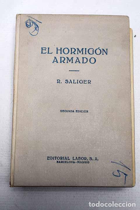 Livres: El hormig&oacute;n armado: materiales, c&aacute;lculo y formas constructivas.- Saliger, Rudolf