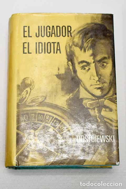 books: El idiota ; El jugador.- Dostoyevski, Fedor