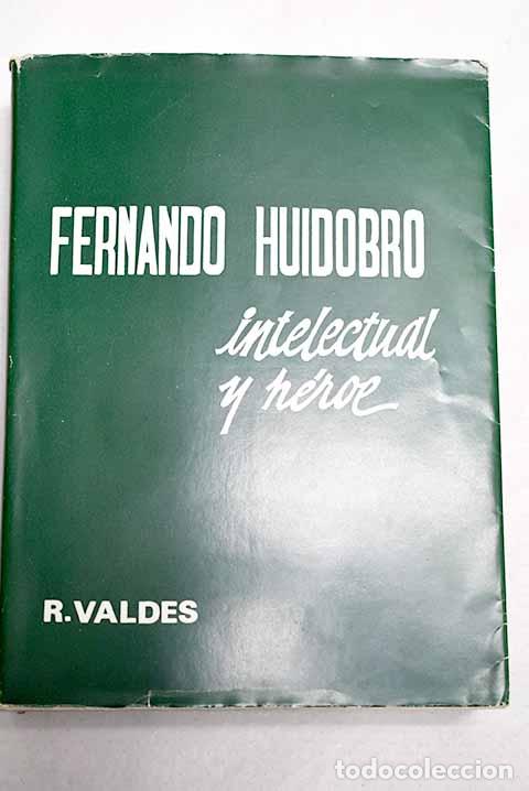 Livres: Fernando Huidobro, intelectual y heroe.- Vald&eacute;s, Rafael