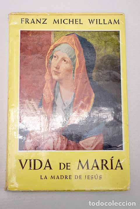 Livres: Vida de Mar&iacute;a, madre de Jes&uacute;s.- Willam, Franz Michel