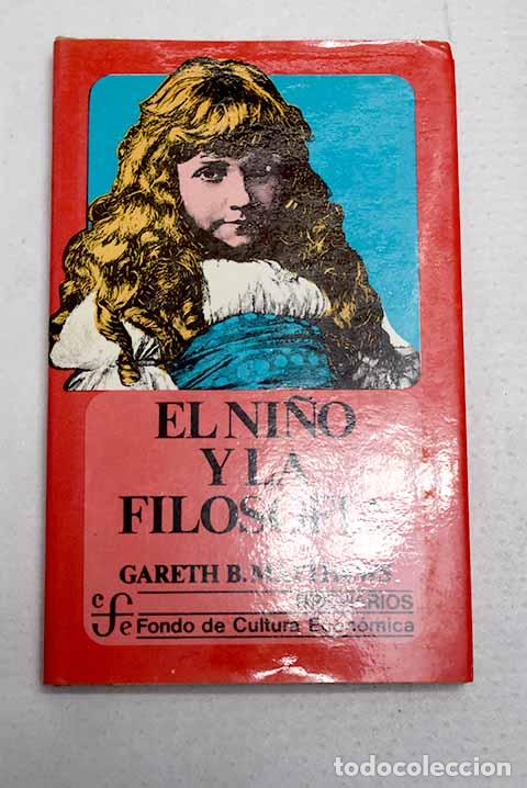 Libros: El ni&ntilde;o y la filosofia.- Matthews, Gareth B.