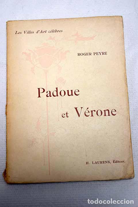 B&uuml;cher: Padoue & V&eacute;rone: Peyre, Roger.- Peyre, Roger