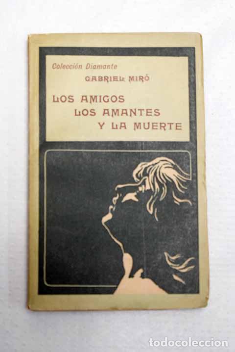 B&uuml;cher: Los amigos, los amantes y la muerte.- Mir&oacute;, Gabriel