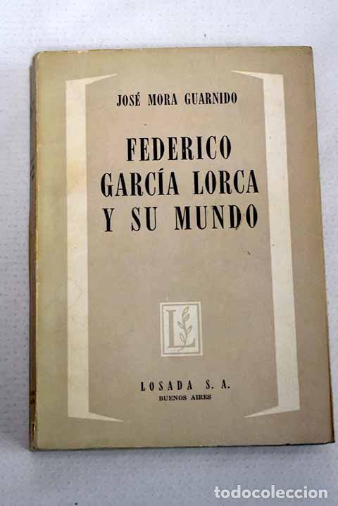 Libros: Federico Garc&iacute;a Lorca y su mundo: testimonio para una biograf&iacute;a.- Mora Guarnido, Jos&eacute;