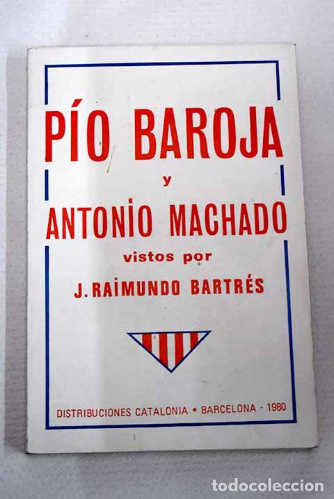 Libros: P&iacute;o Baroja y Antonio Machado.- Bartres, Jos&eacute; Raimundo