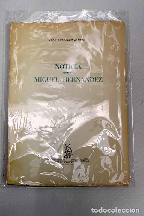 Libros: Noticia sobre Miguel Hern&aacute;ndez.- Guerrero Zamora, Juan