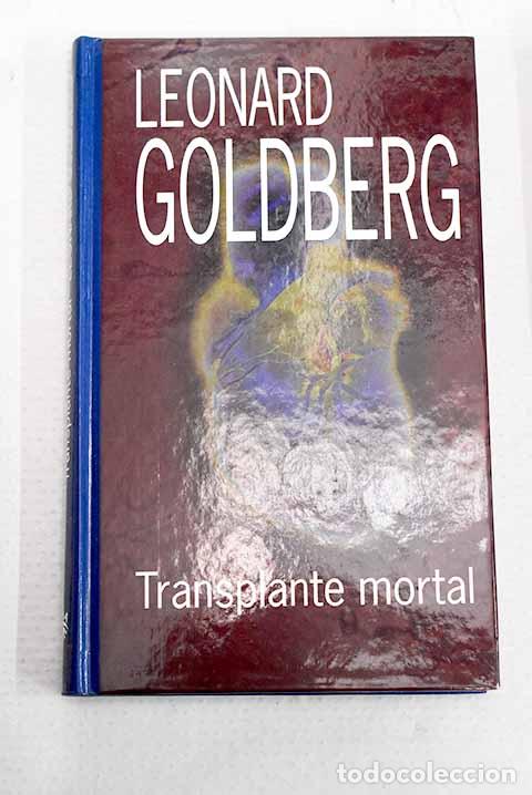 Libros: Transplante mortal: Goldberg, Leonard.- Goldberg, Leonard