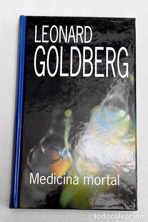 Libros: Medicina mortal: Goldberg, Leonard.- Goldberg, Leonard