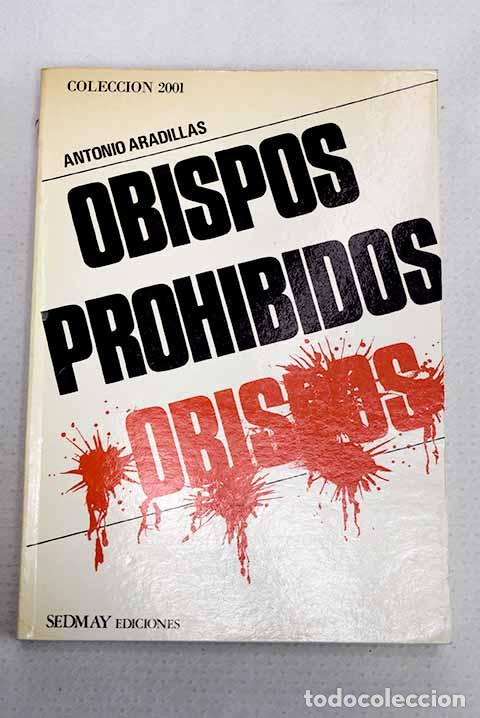 Libros: Obispos prohibidos: Aradillas, Antonio.- Aradillas, Antonio