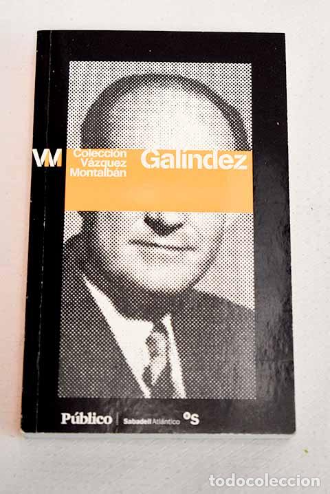 Libros: Gal&iacute;ndez: V&aacute;zquez Montalb&aacute;n, Manuel.- V&aacute;zquez Montalb&aacute;n, Manuel