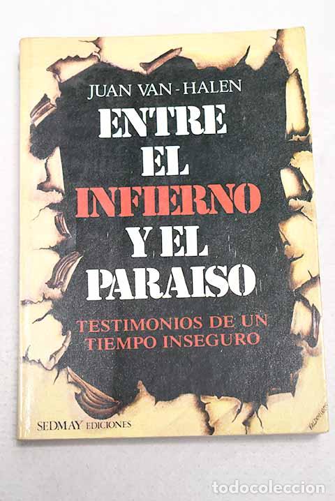 Libros: Entre el infierno y el paraiso: testimonios de un tiempo inseguro.- Van-Halen, Juan