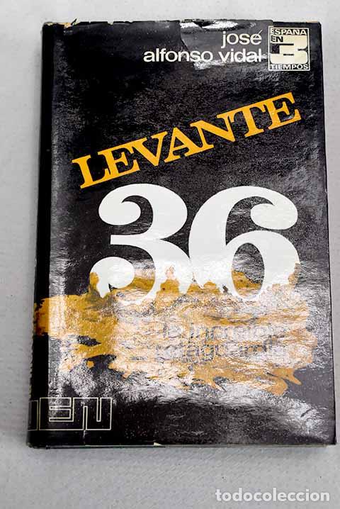Livres: Levante 36: la increible retaguardia.- Alfonso, Jos&eacute;