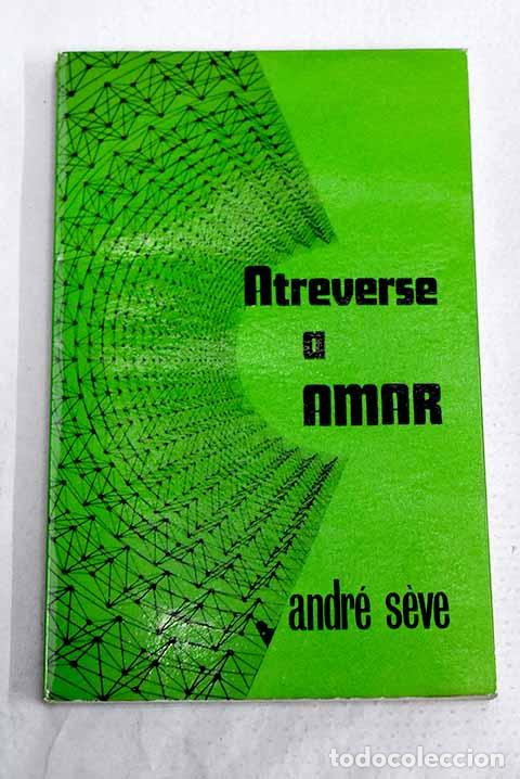 Libri di seconda mano: Atreverse a amar: Seve, Andr&eacute;.- Seve, Andr&eacute;