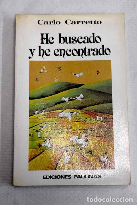 Libri di seconda mano: He buscado y he encontrado: mi experiencia de Dios y de Iglesia.- Carretto, Carlos